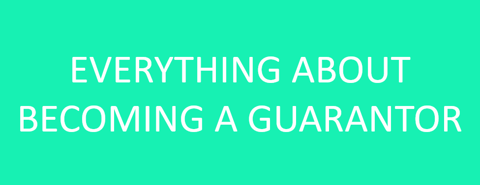 Everything About Becoming A Guarantor